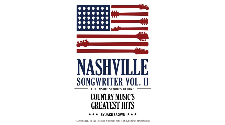 "NASHVILLE SONGWRITER II: The Inside Stories Behind Country Music's ...