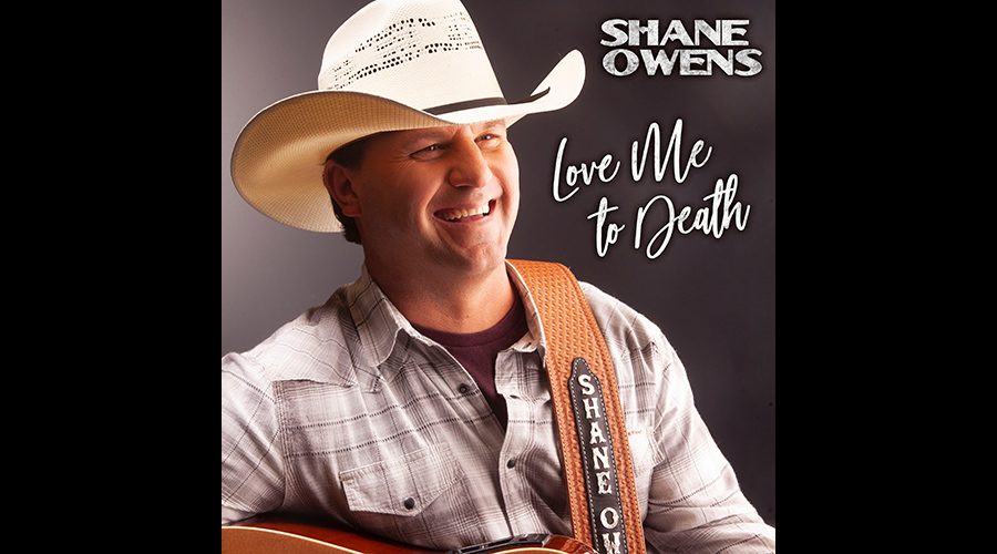 Shane Owens Releases New Single “Love Me To Death” - The Country Note